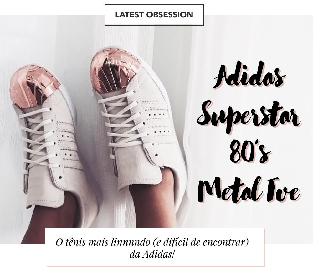 O Adidas Superstar 80's é a nova obsessão da blogueira Mônica Araújo. Todos os detalhes no OMC!