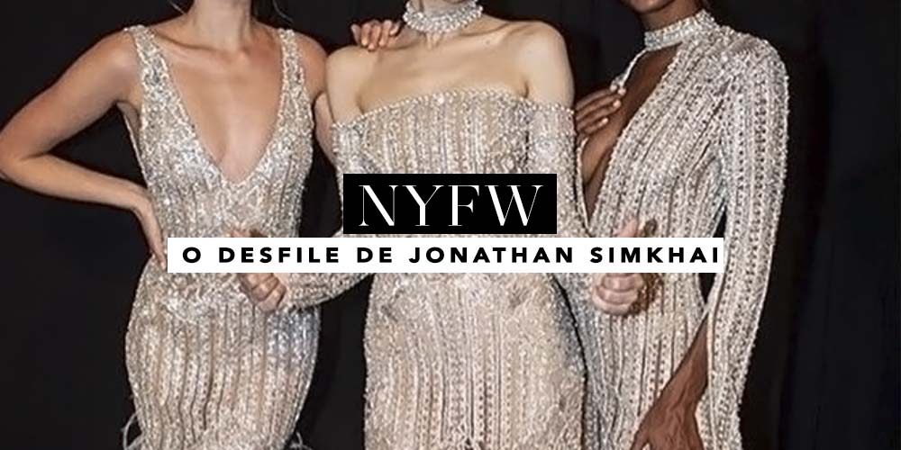Jonathan Simkhai e seu desfile no NYFW. Veja os vestidos bordados do estilista no Oh My Closet!