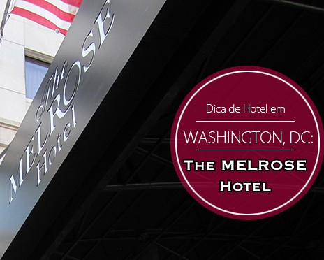 Dica de Hotel em Washington, DC – The Melrose Hotel