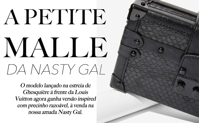 A Petite Malle da Nasty Gal: vejam a versão inspired do modelo mais amado da Louis Vuitton!