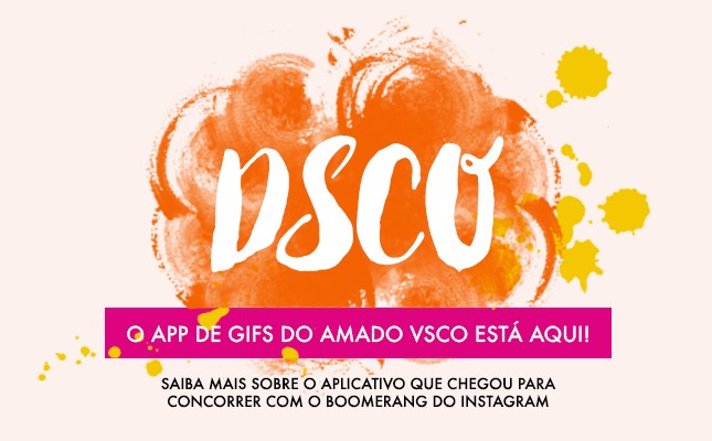 O DSCO é o novo app de gifs do VSCO, vem ver todos os detalhe no blog Oh My Closet!