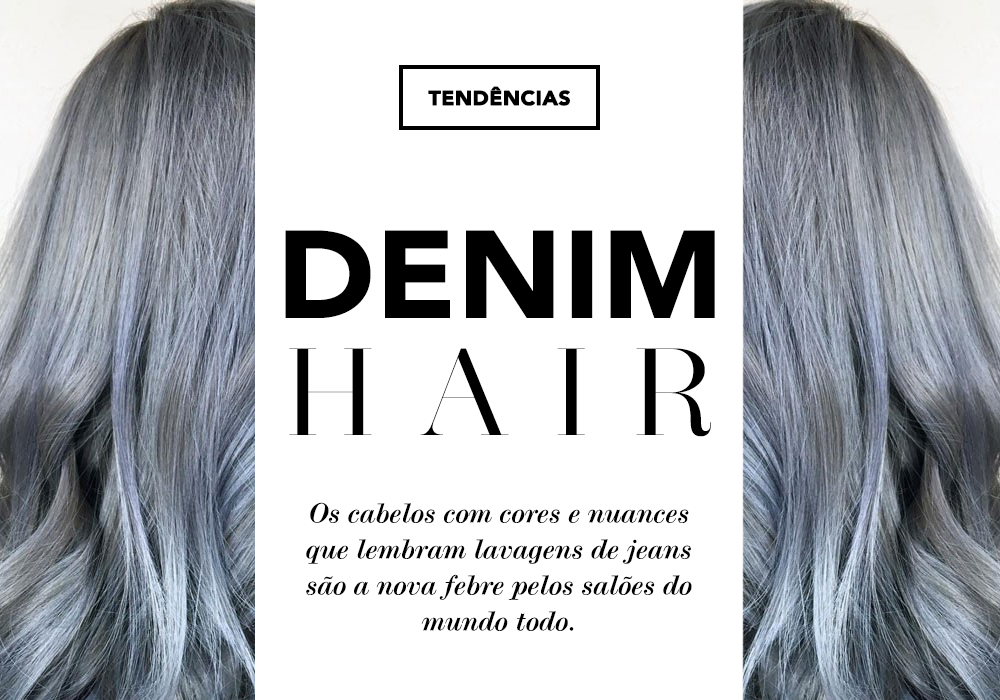 Denim Hair: a tendência capilar do ano é o tópico de hoje no Oh My Closet!