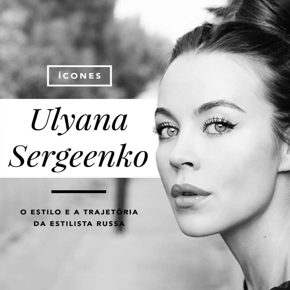 Conheça a estilista Ulyana Sergeenko no blog Oh My Closet!