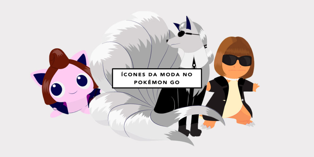 Pokémon Go – Ícones da moda no jogo do momento