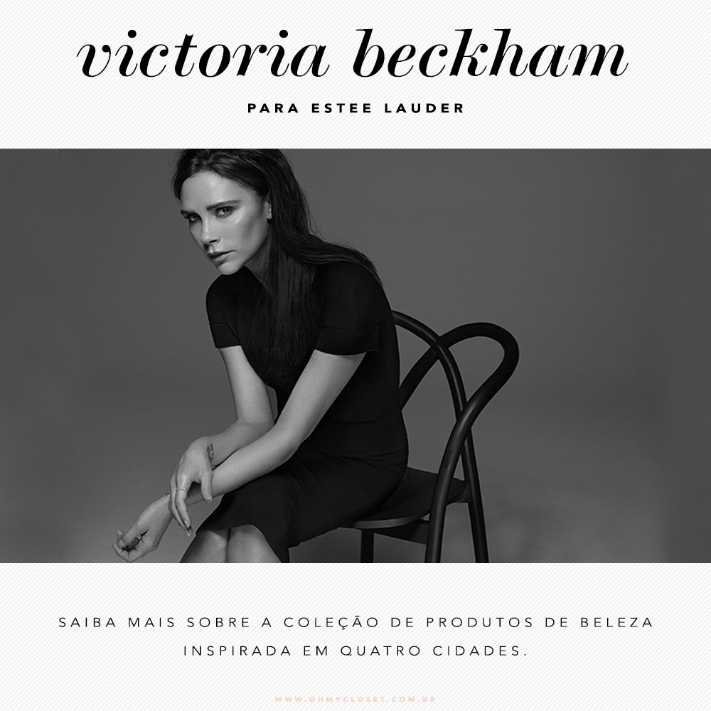 victoria-beckham-estee-lauder-oh-my-closet-beleza