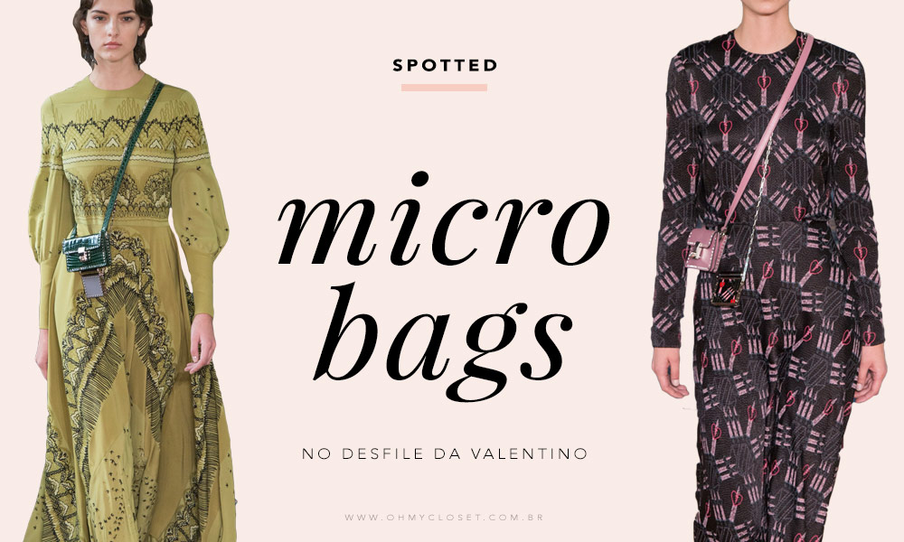 Micro bags Valentino desfile PFW tendência Oh My Closet Bolsas verão 2017.