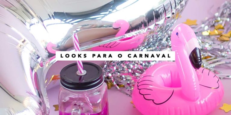 Looks de Carnaval – Dicas para usar o que você já tem!