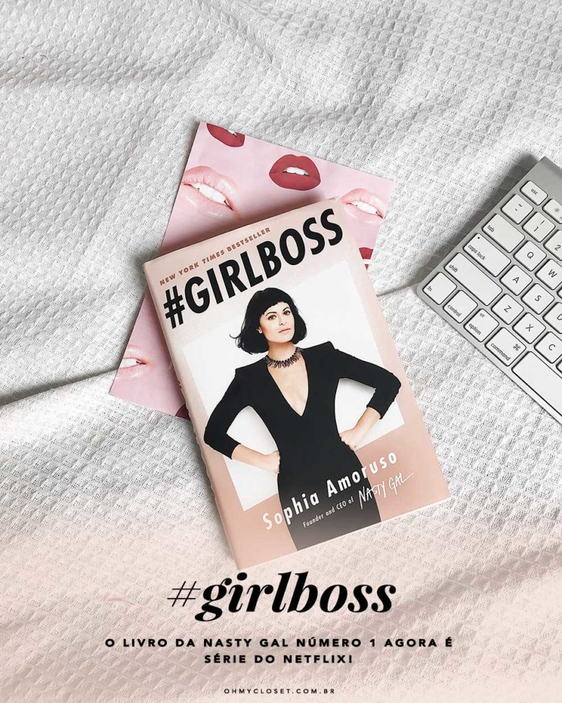 Girlboss, o livro da fundadora da Nasty Gal, Sophia Amoruso, agora é série do Netflix! Vem ver ano Oh My Closet.