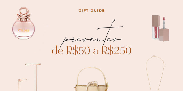 Gift Guide – Presentes de 50 a 250 Reais